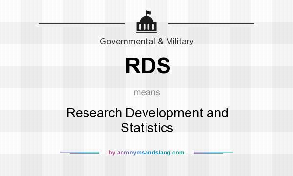 What does RDS mean? It stands for Research Development and Statistics