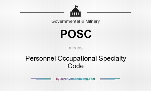 What does POSC mean? It stands for Personnel Occupational Specialty Code