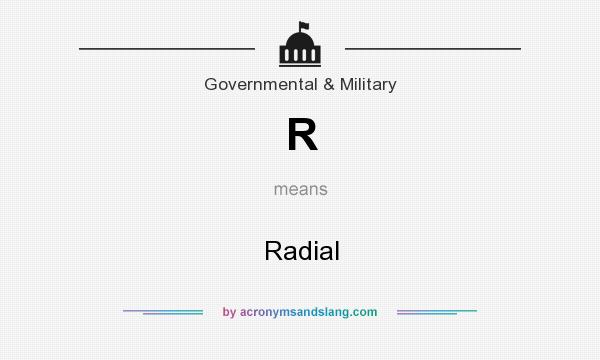What does R mean? It stands for Radial