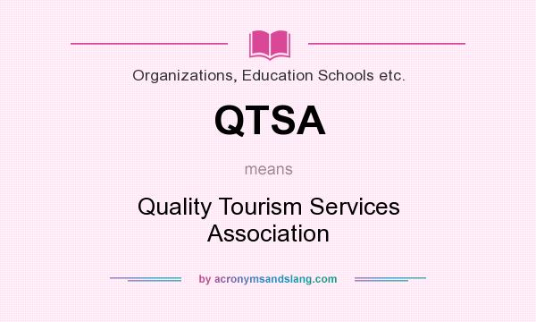 What does QTSA mean? It stands for Quality Tourism Services Association