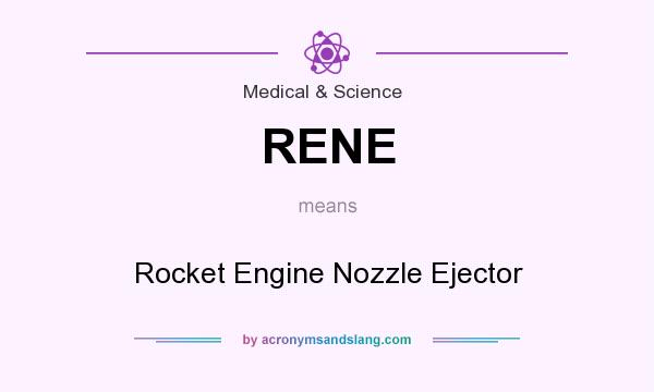 What does RENE mean? It stands for Rocket Engine Nozzle Ejector
