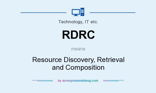 What does RDRC mean? It stands for Resource Discovery, Retrieval and Composition