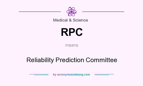 What does RPC mean? It stands for Reliability Prediction Committee