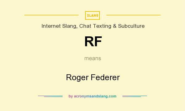 What does RF mean? It stands for Roger Federer