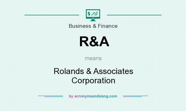 What does R&A mean? It stands for Rolands & Associates Corporation