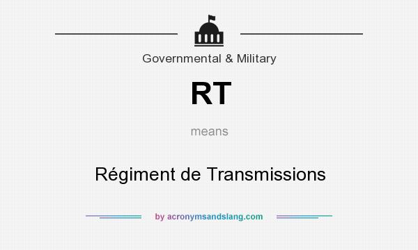 What does RT mean? It stands for Régiment de Transmissions