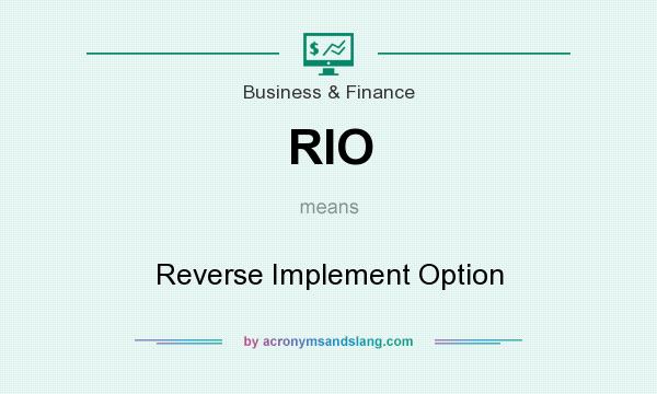 What does RIO mean? It stands for Reverse Implement Option