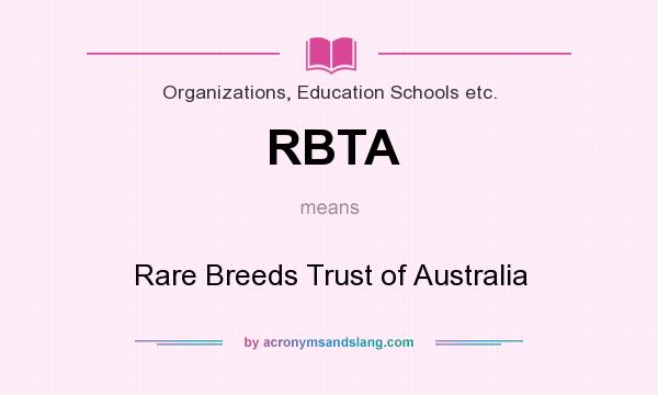 What does RBTA mean? It stands for Rare Breeds Trust of Australia