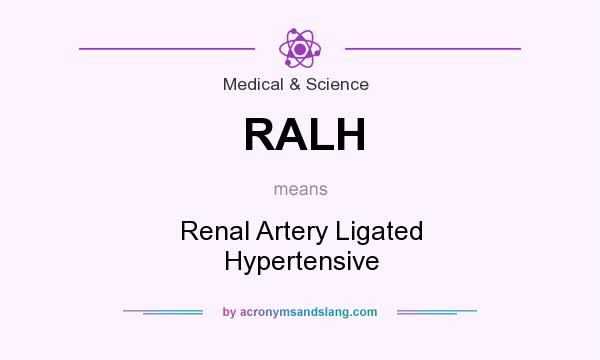 What does RALH mean? It stands for Renal Artery Ligated Hypertensive