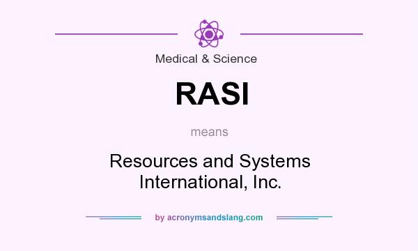 What does RASI mean? It stands for Resources and Systems International, Inc.