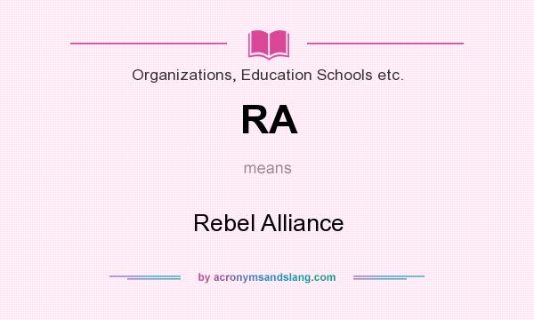 What does RA mean? It stands for Rebel Alliance