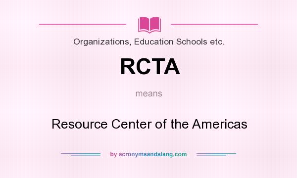 What does RCTA mean? It stands for Resource Center of the Americas