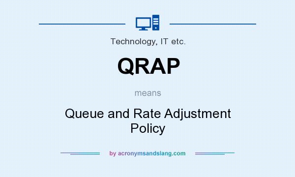 What does QRAP mean? It stands for Queue and Rate Adjustment Policy