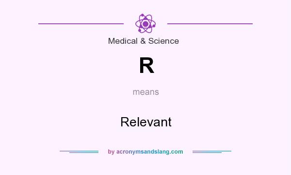 What does R mean? It stands for Relevant