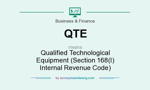 What does QTE mean? It stands for Qualified Technological Equipment (Section 168(I) Internal Revenue Code)