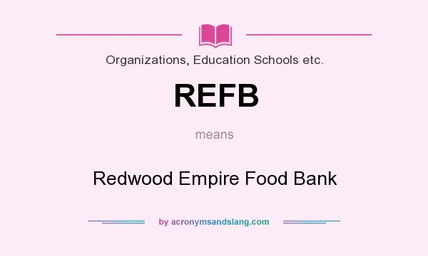 What does REFB mean? It stands for Redwood Empire Food Bank