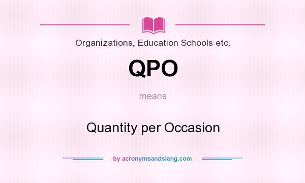 What does QPO mean? It stands for Quantity per Occasion