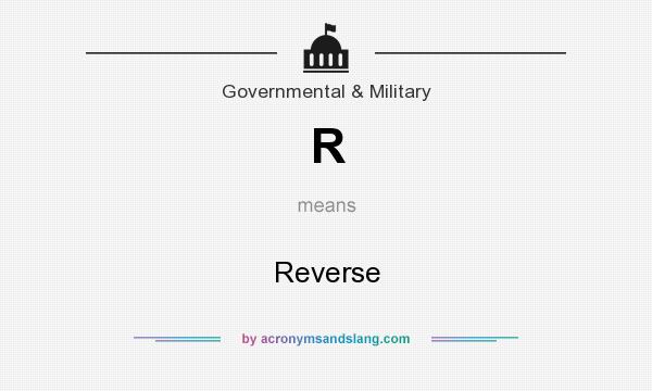 What does R mean? It stands for Reverse