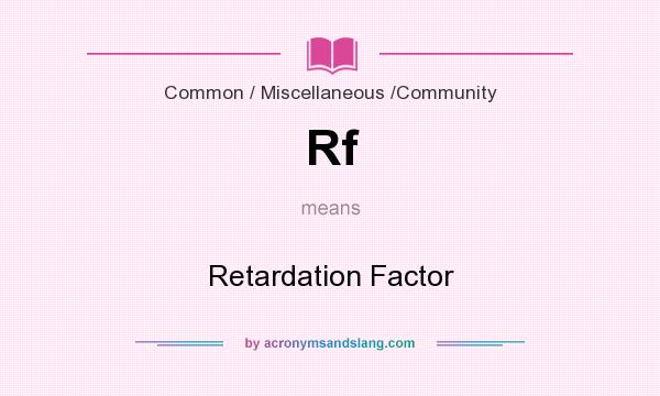 What does Rf mean? It stands for Retardation Factor