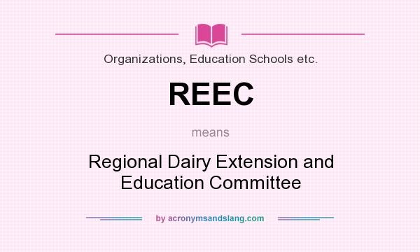 What does REEC mean? It stands for Regional Dairy Extension and Education Committee