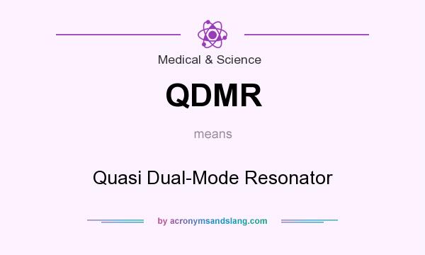 What does QDMR mean? It stands for Quasi Dual-Mode Resonator