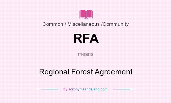 What does RFA mean? It stands for Regional Forest Agreement