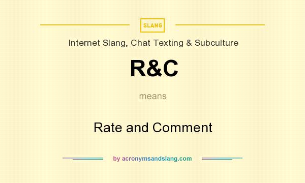 What does R&C mean? It stands for Rate and Comment