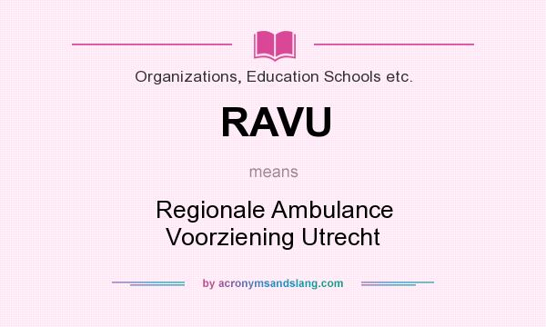 What does RAVU mean? It stands for Regionale Ambulance Voorziening Utrecht