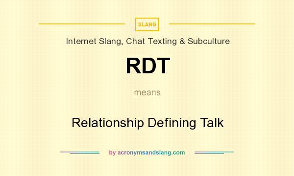 What does RDT mean? It stands for Relationship Defining Talk