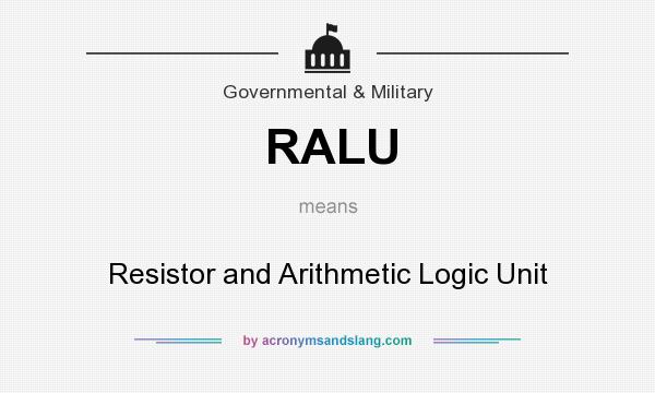 What does RALU mean? It stands for Resistor and Arithmetic Logic Unit