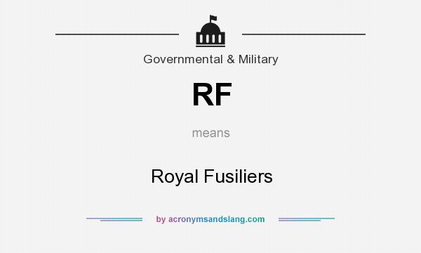 What does RF mean? It stands for Royal Fusiliers