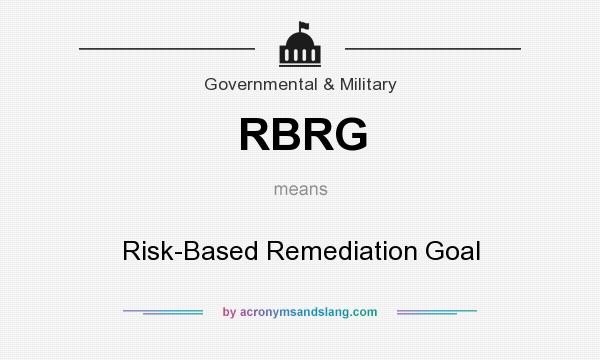 What does RBRG mean? It stands for Risk-Based Remediation Goal