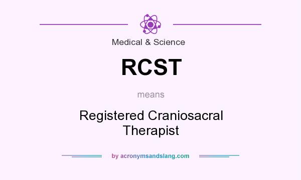 What does RCST mean? It stands for Registered Craniosacral Therapist