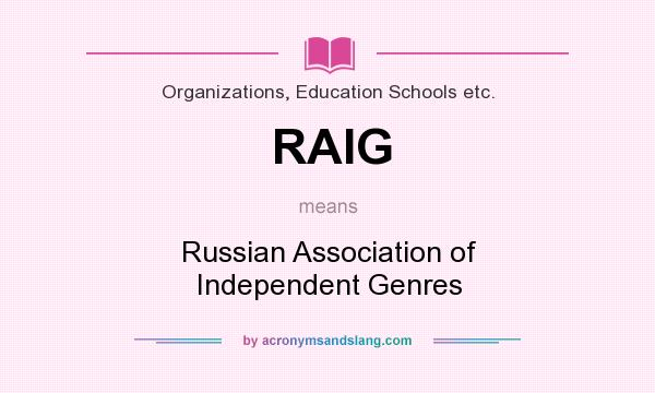 What does RAIG mean? It stands for Russian Association of Independent Genres