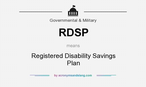 What does RDSP mean? It stands for Registered Disability Savings Plan