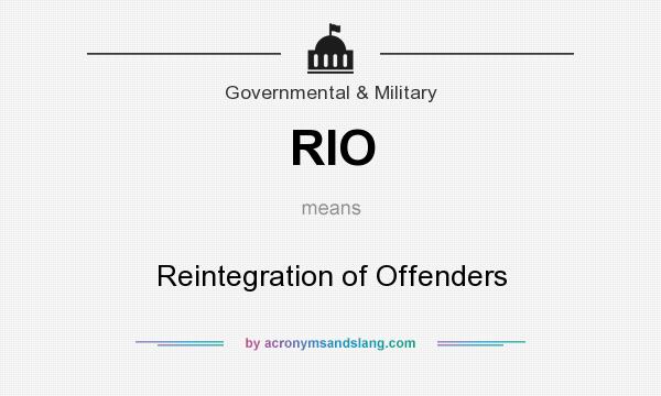 What does RIO mean? It stands for Reintegration of Offenders