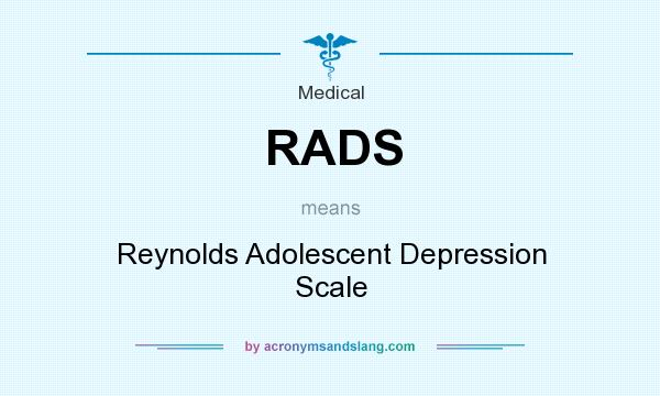 What does RADS mean? It stands for Reynolds Adolescent Depression Scale