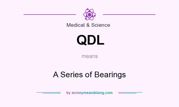 What does QDL mean? It stands for A Series of Bearings