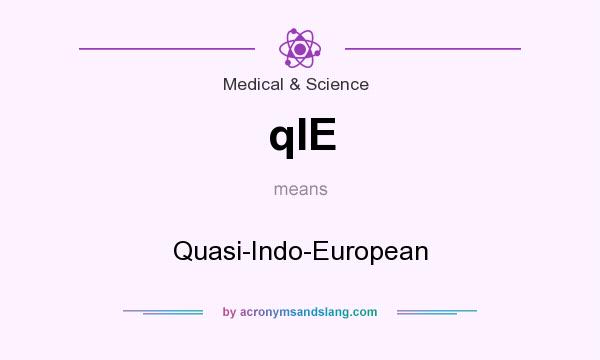 What does qIE mean? It stands for Quasi-Indo-European