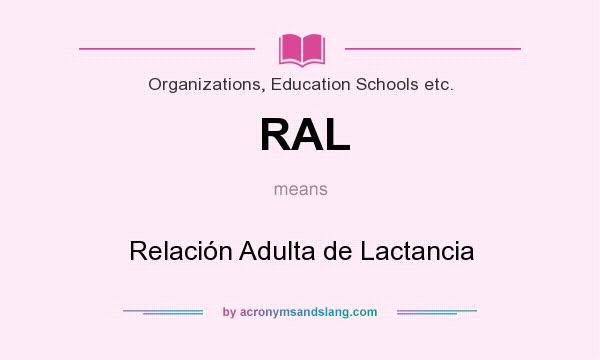 What does RAL mean? It stands for Relación Adulta de Lactancia