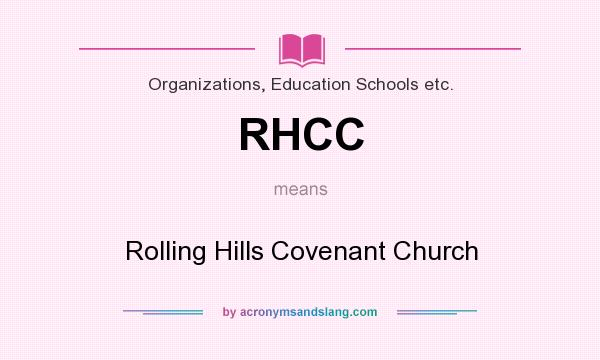 What does RHCC mean? It stands for Rolling Hills Covenant Church