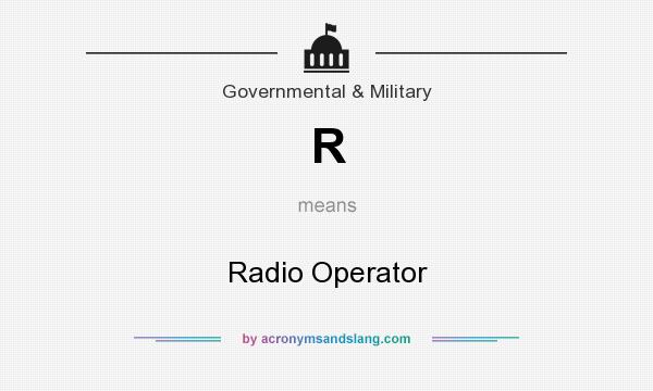 What does R mean? It stands for Radio Operator
