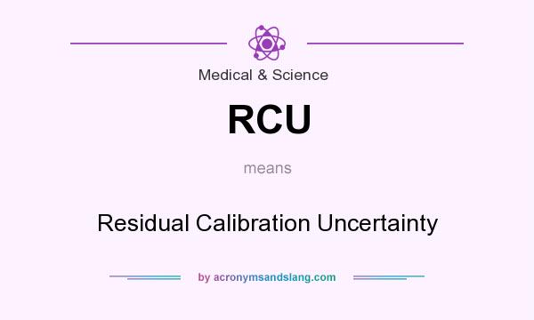 What does RCU mean? It stands for Residual Calibration Uncertainty