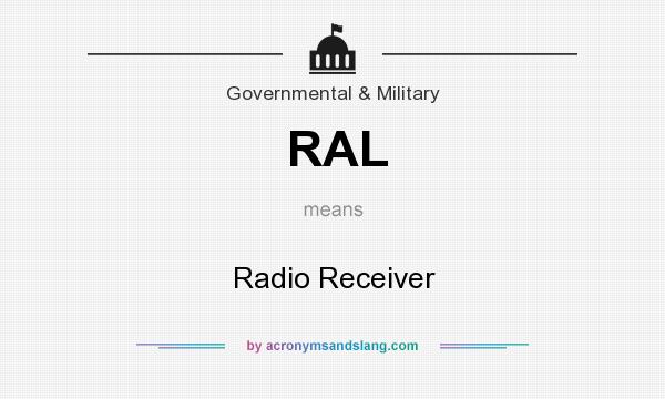 What does RAL mean? It stands for Radio Receiver