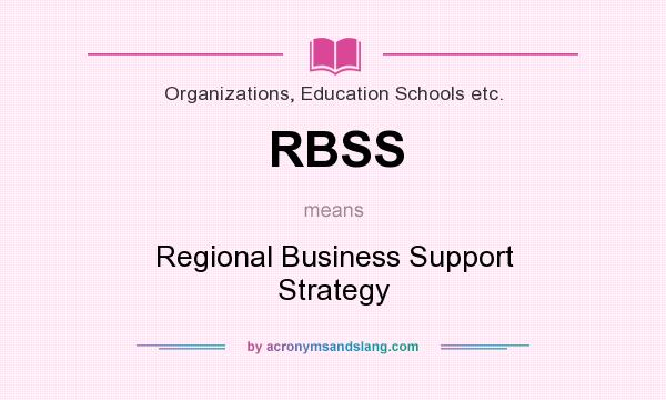 What does RBSS mean? It stands for Regional Business Support Strategy
