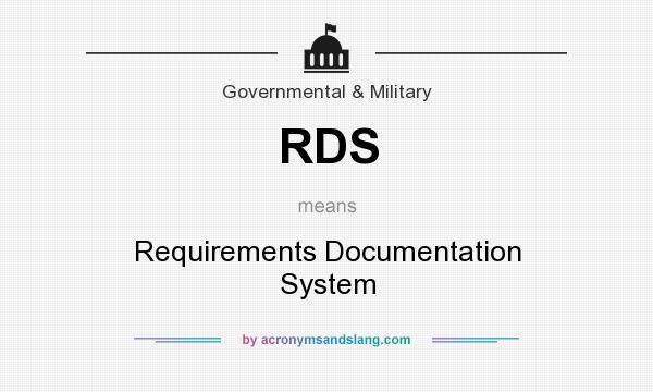 What does RDS mean? It stands for Requirements Documentation System