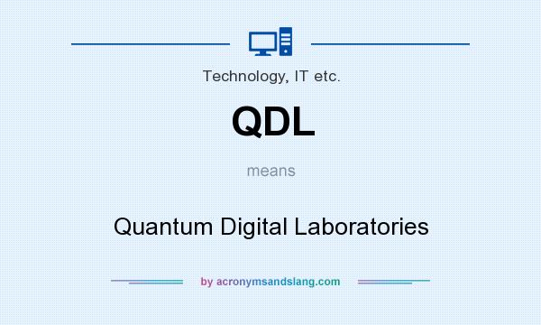 What does QDL mean? It stands for Quantum Digital Laboratories