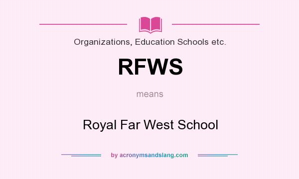 What does RFWS mean? It stands for Royal Far West School