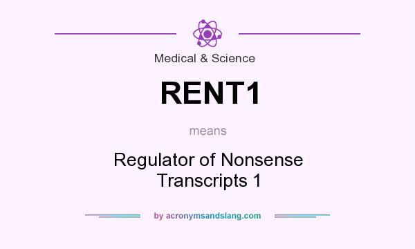 What does RENT1 mean? It stands for Regulator of Nonsense Transcripts 1