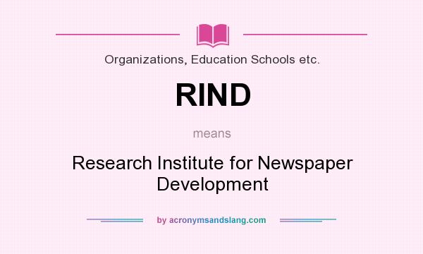 What does RIND mean? It stands for Research Institute for Newspaper Development